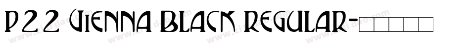 P22 Vienna Black Regular字体转换